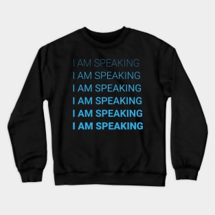 i am speaking Crewneck Sweatshirt